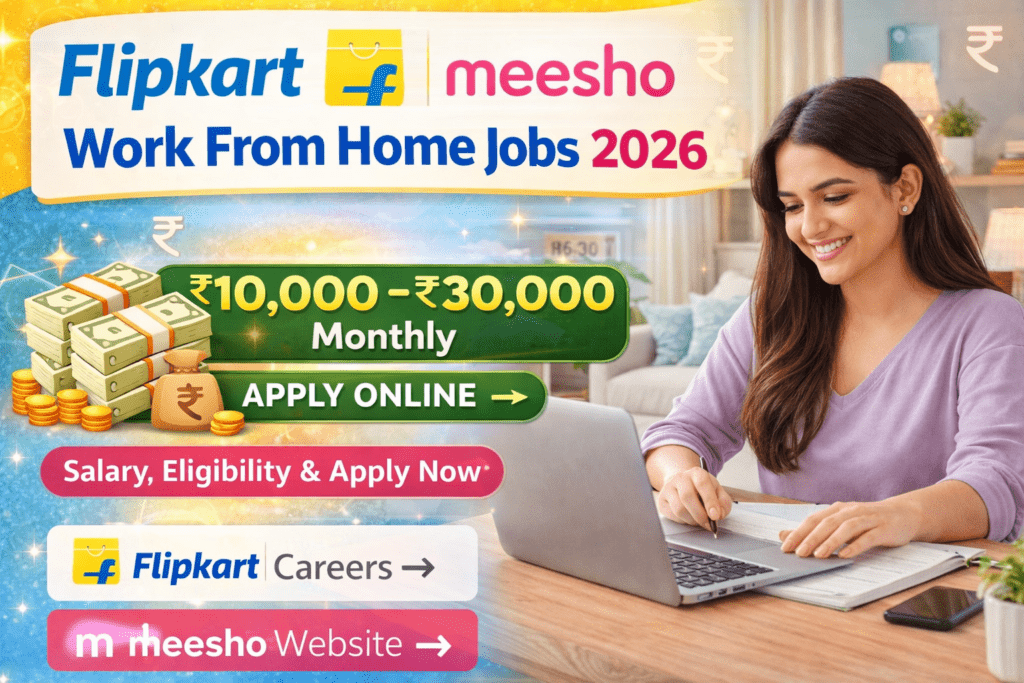 Flipkart & Meesho Work From Home Jobs 2026